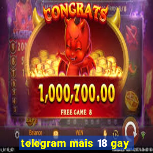 telegram mais 18 gay